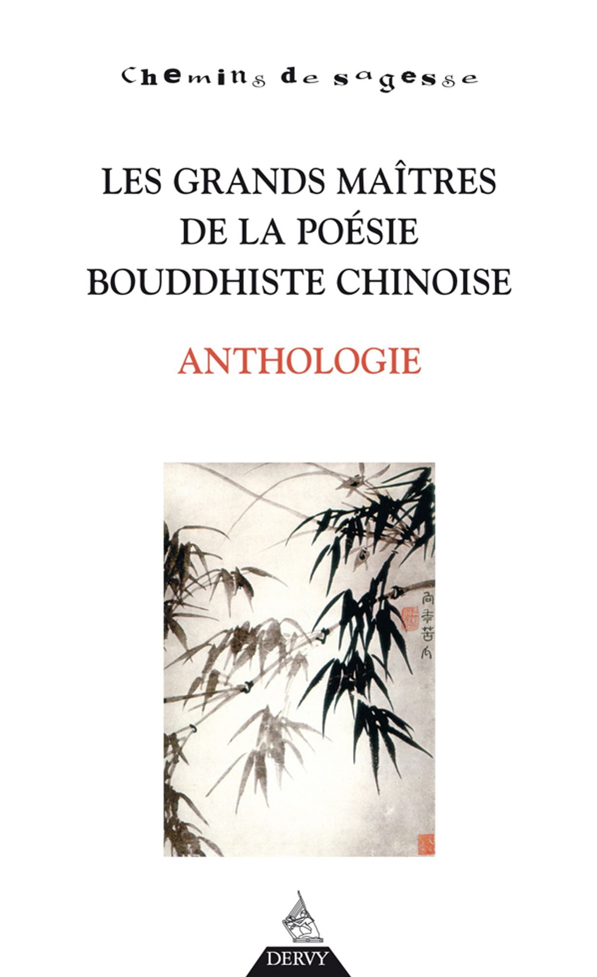 Les grands maîtres de la poésie bouddhiste chinoise: Anthologie