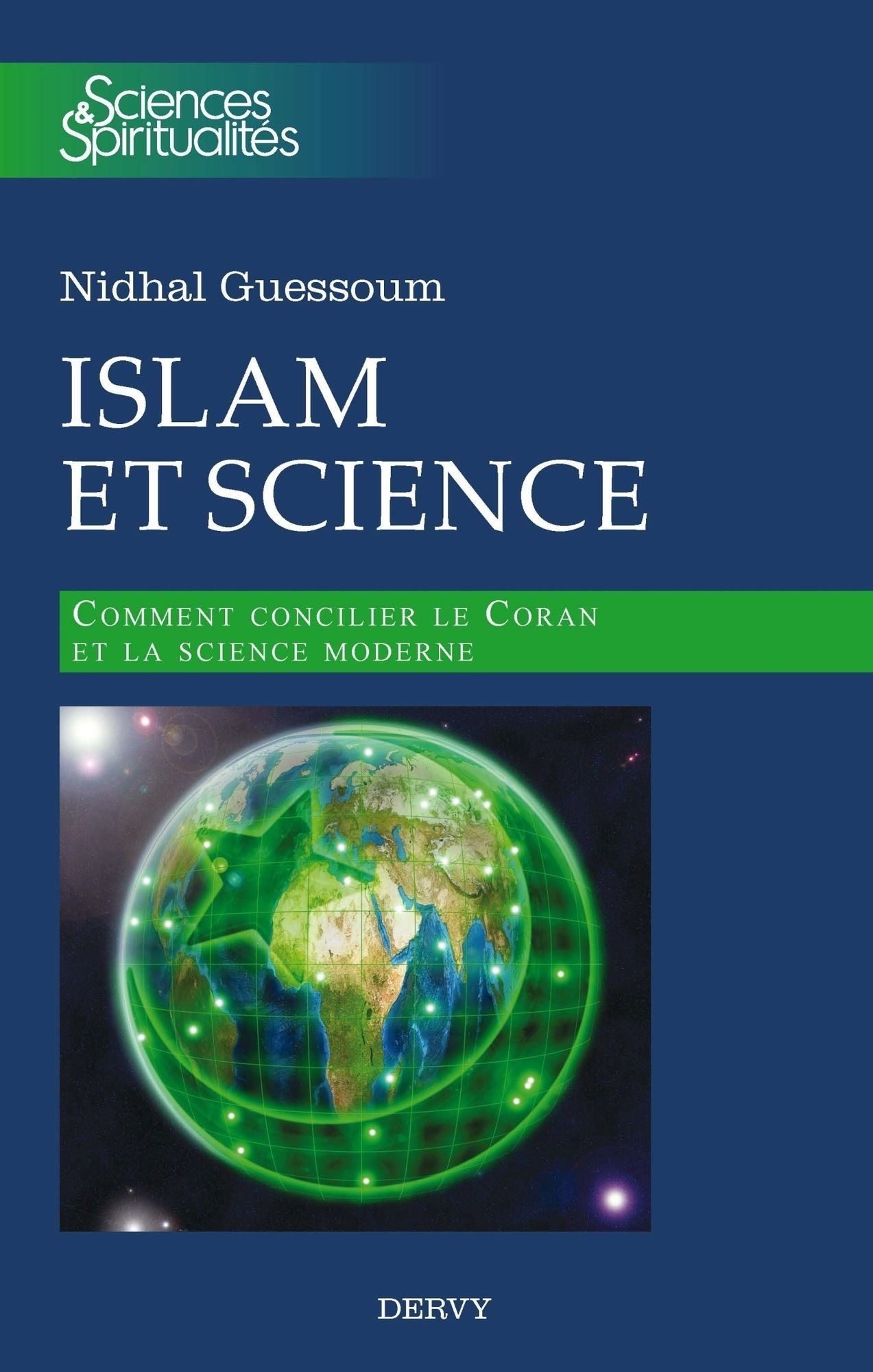 Islam et science: Comment concilier le Coran et la science moderne
