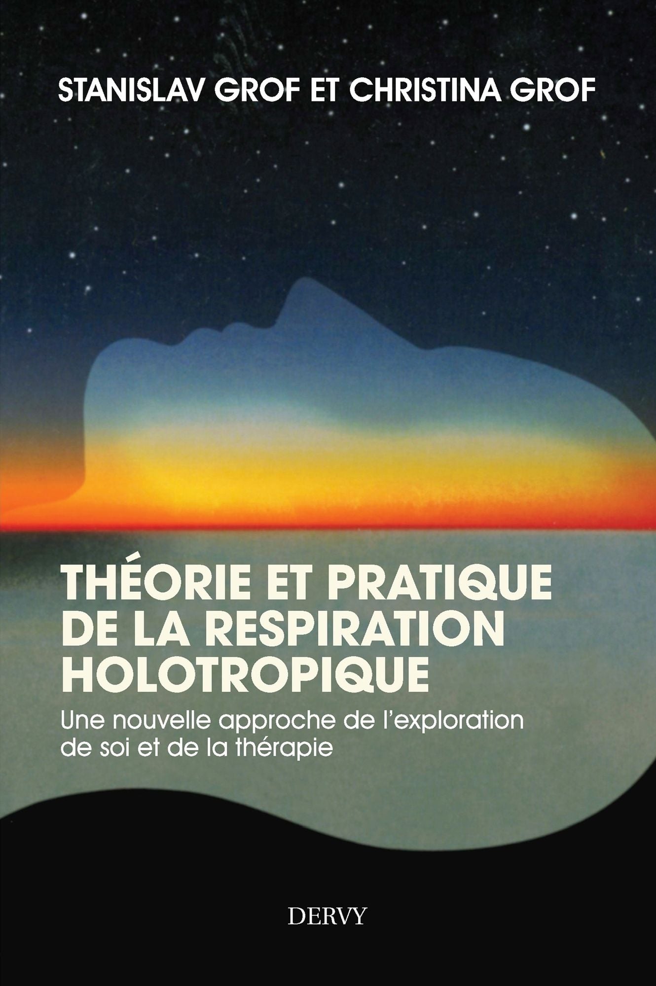 Théorie et pratique de la respiration Holotropique: Une nouvelle approche de l'exploration de soi et de la thérapie