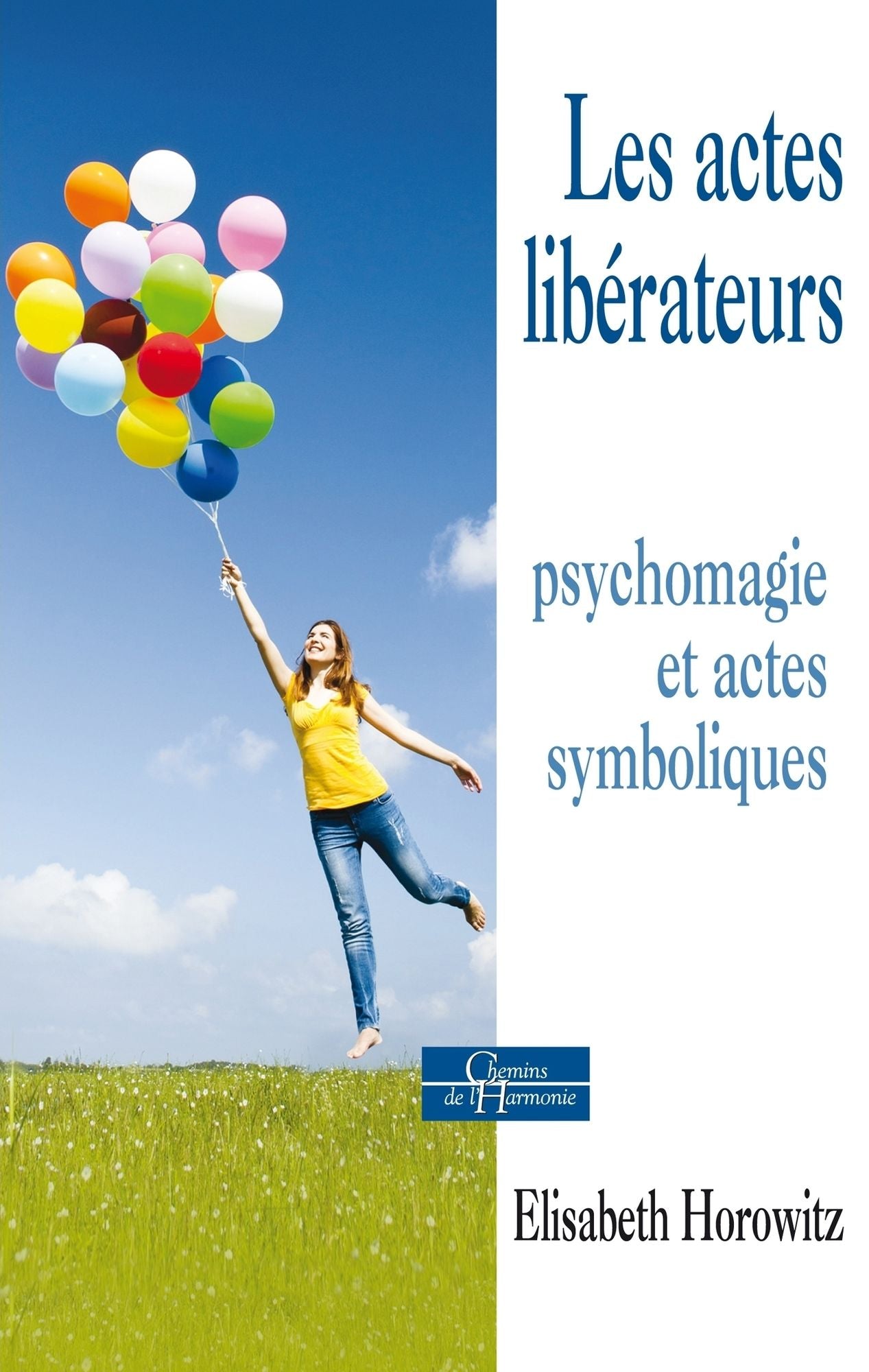 Les actes libérateurs: Psychomagie et actes symboliques