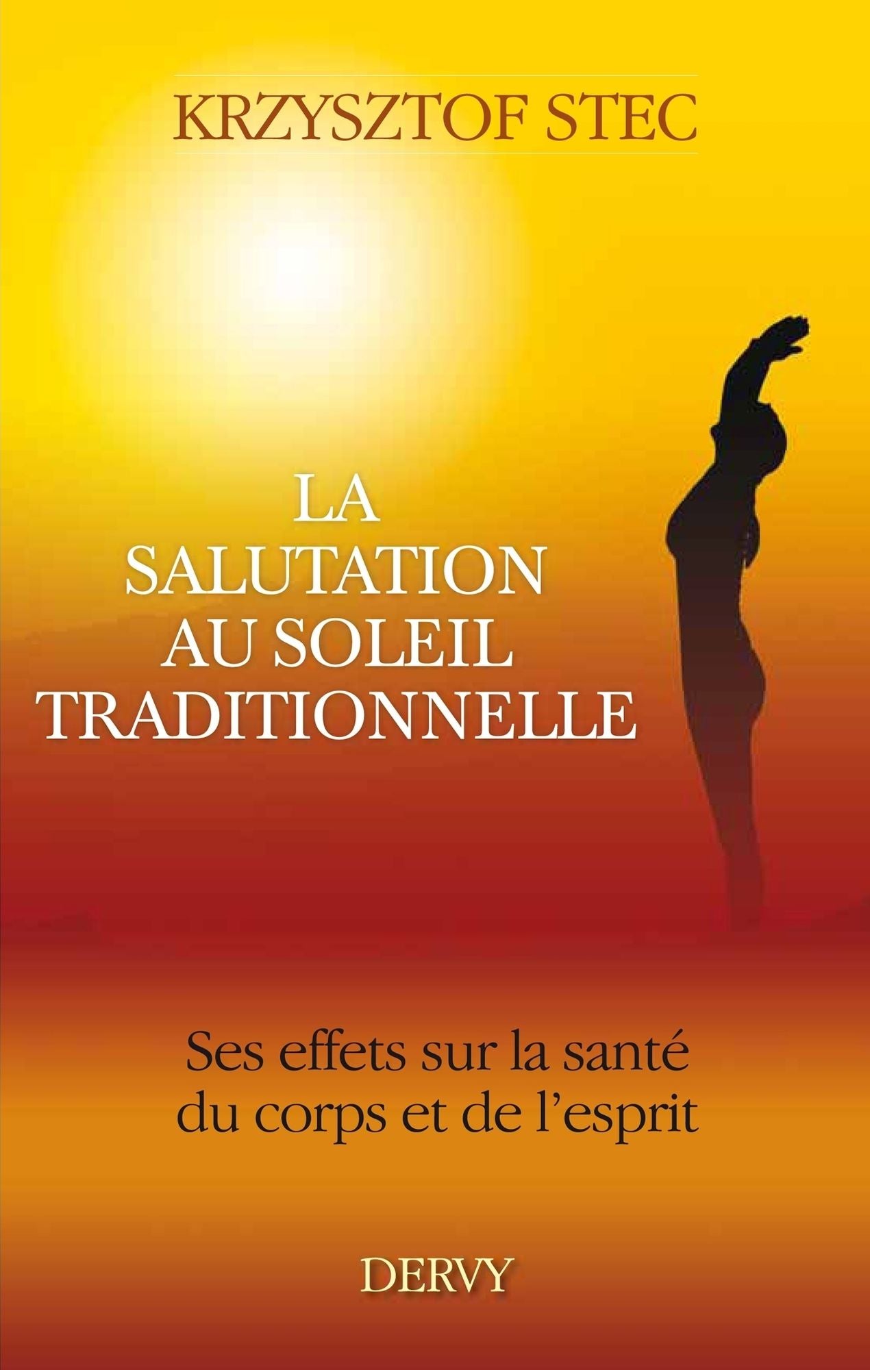 La salutation au soleil traditionnelle: Ses effets sur la santé du corps et de l'esprit