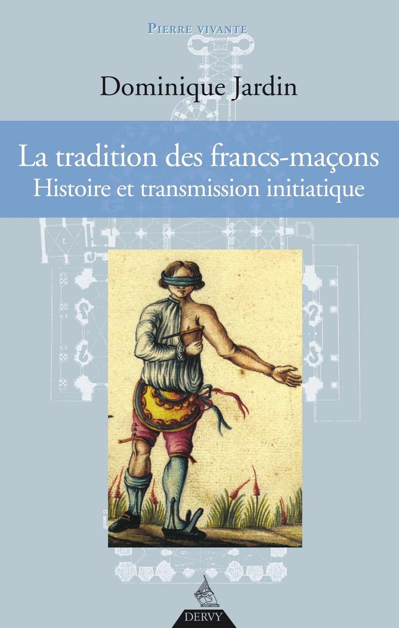 La tradition des francs-maçons: Histoire et transmission initiatique