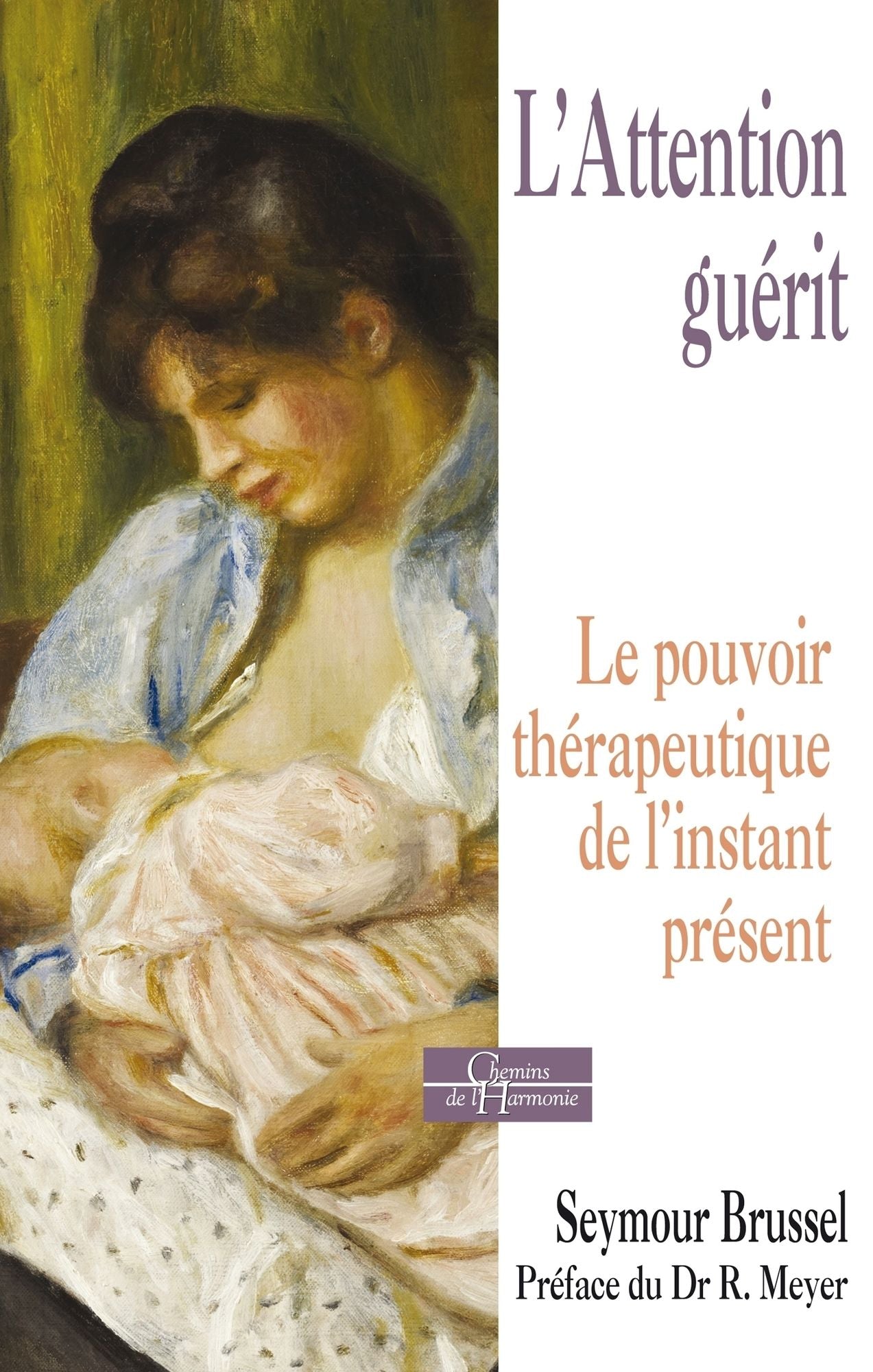 L'attention guérit: Le pouvoir thérapeutique de l'instant présent
