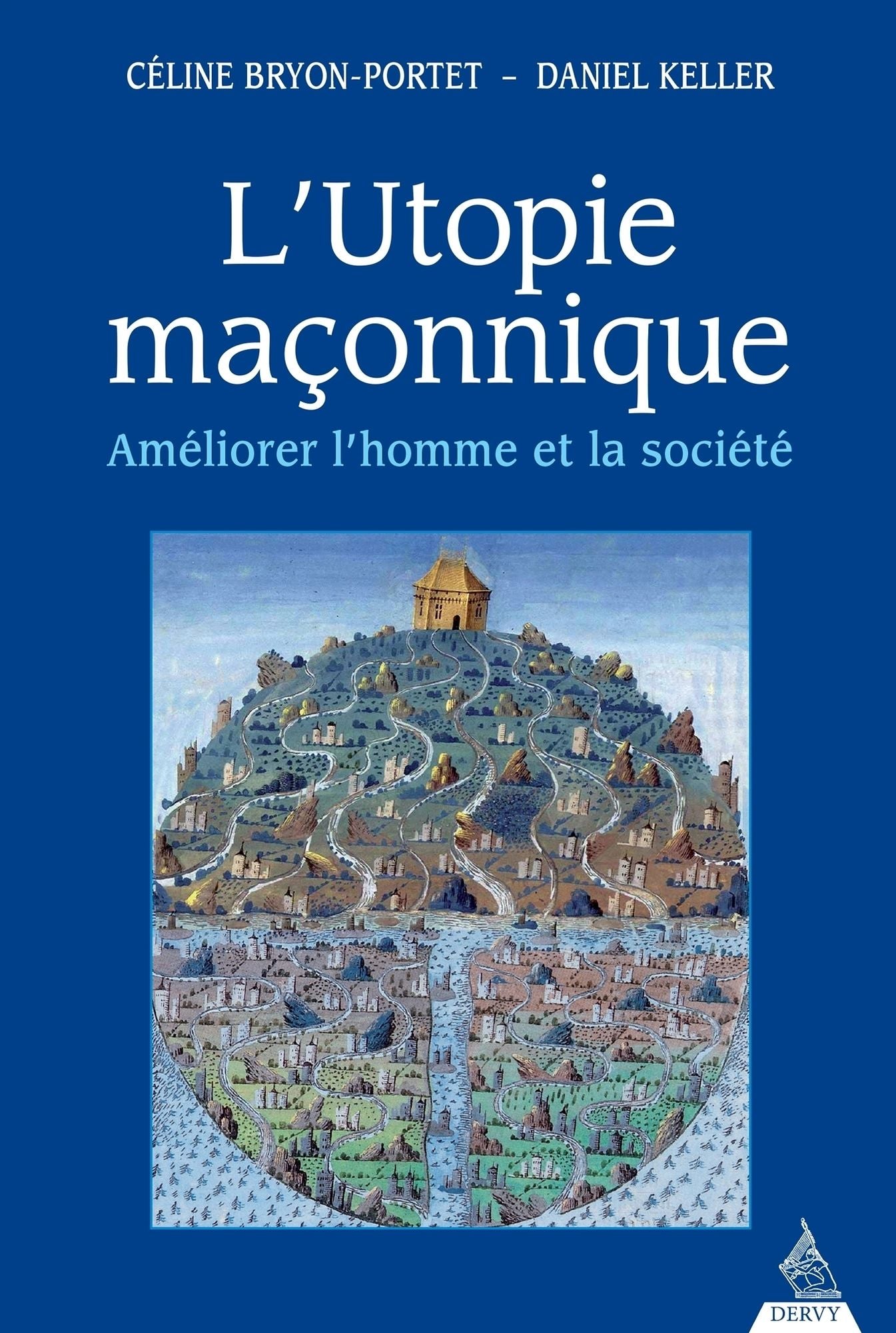 L'utopie maçonnique: Améliorer l'homme et la société