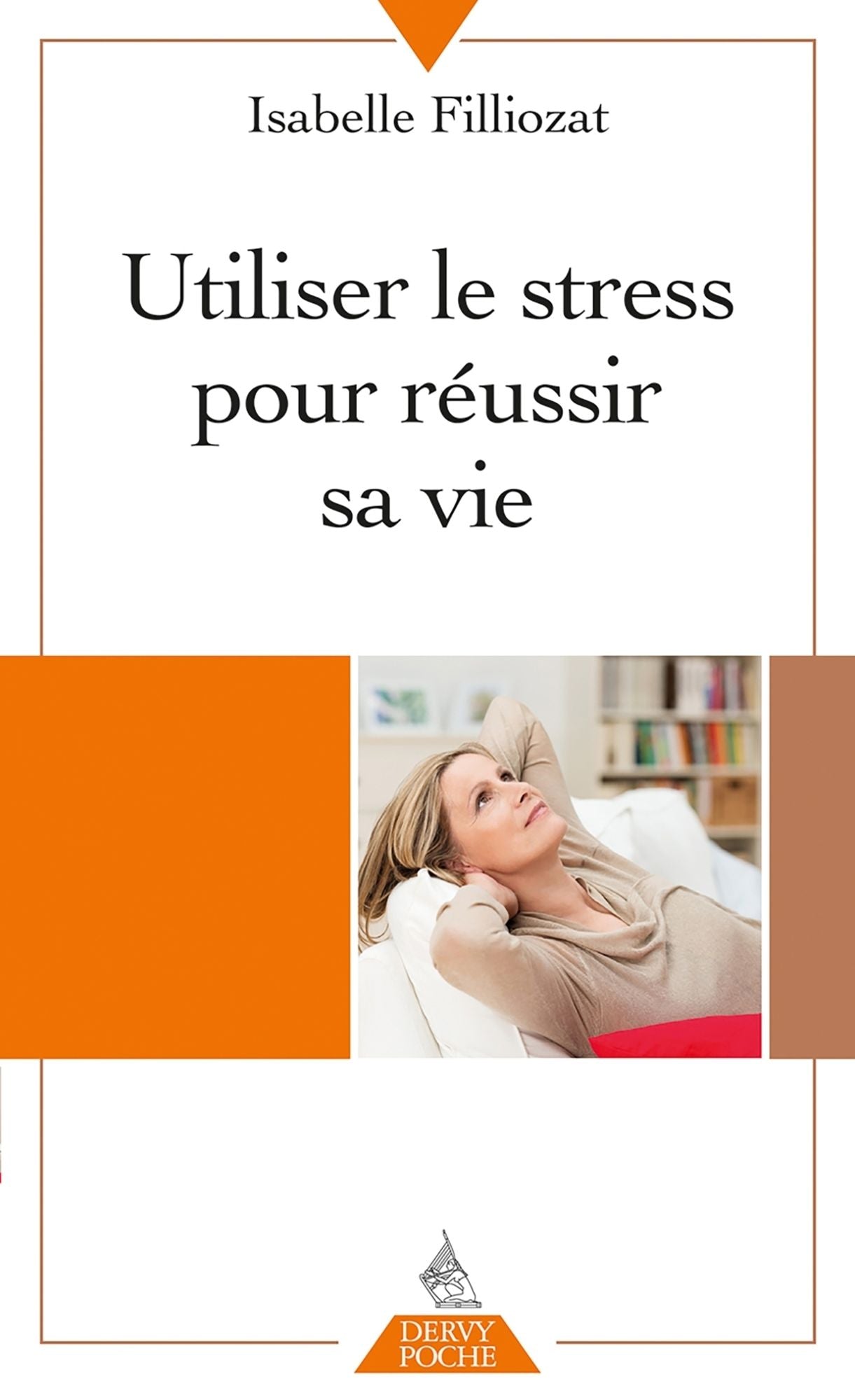 Utiliser le stress pour réussir sa vie