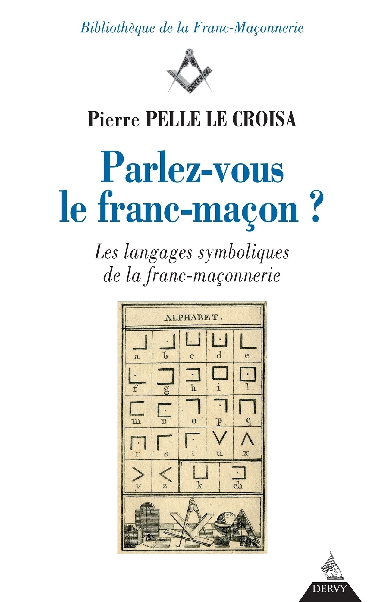 Parlez-vous le franc-maçon ?: Les langages symboliques de la franc-maçonnerie
