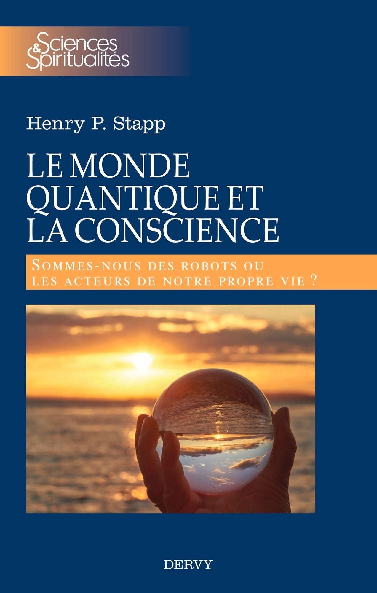 Le monde quantique et la conscience: Sommes-nous des robots ou les acteurs de notre propre vie ?