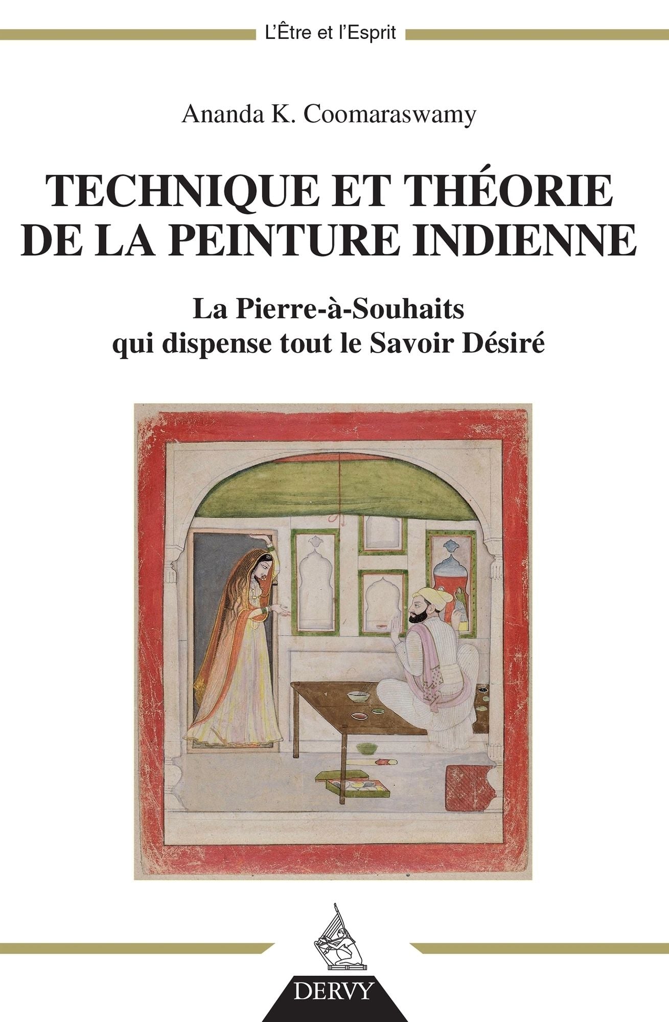 Technique et théorie de la peinture indienne: La Pierre-à-souhaits qui dispense tout le Savoir Désiré