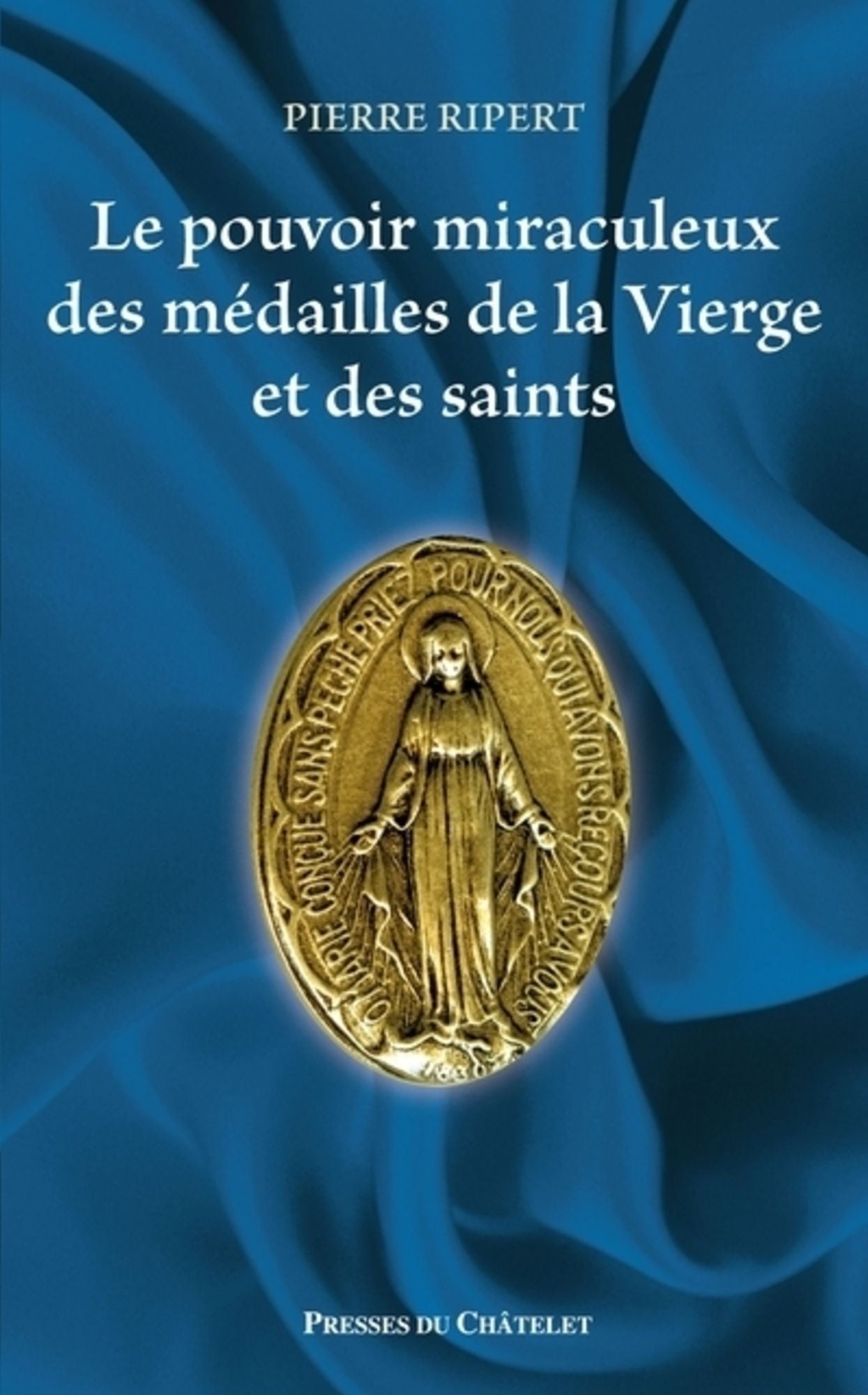 Le pouvoir miraculeux des médailles de la vierge