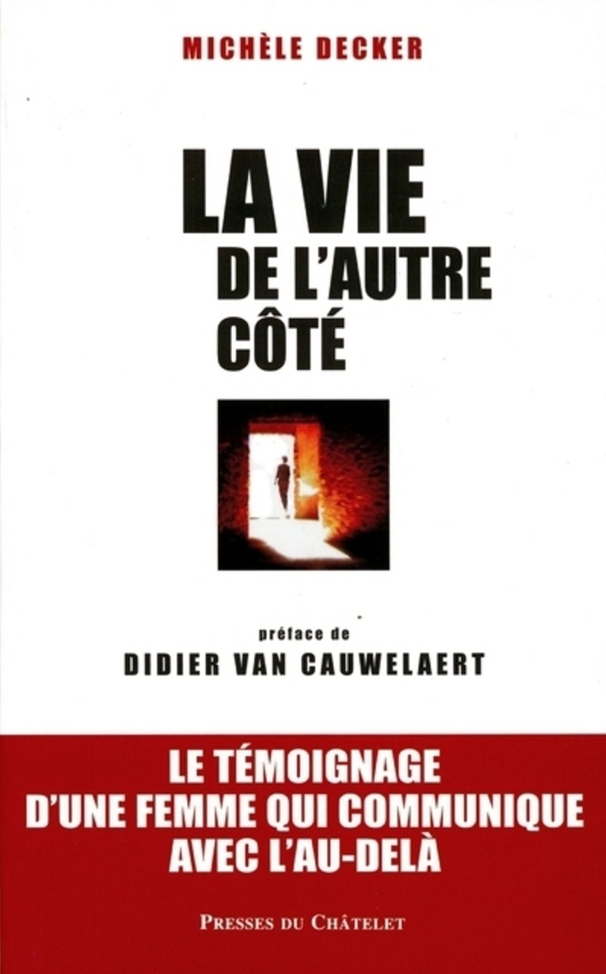 La vie de l'autre côté: Le témoignage d'une femme qui communique avec l'au-delà