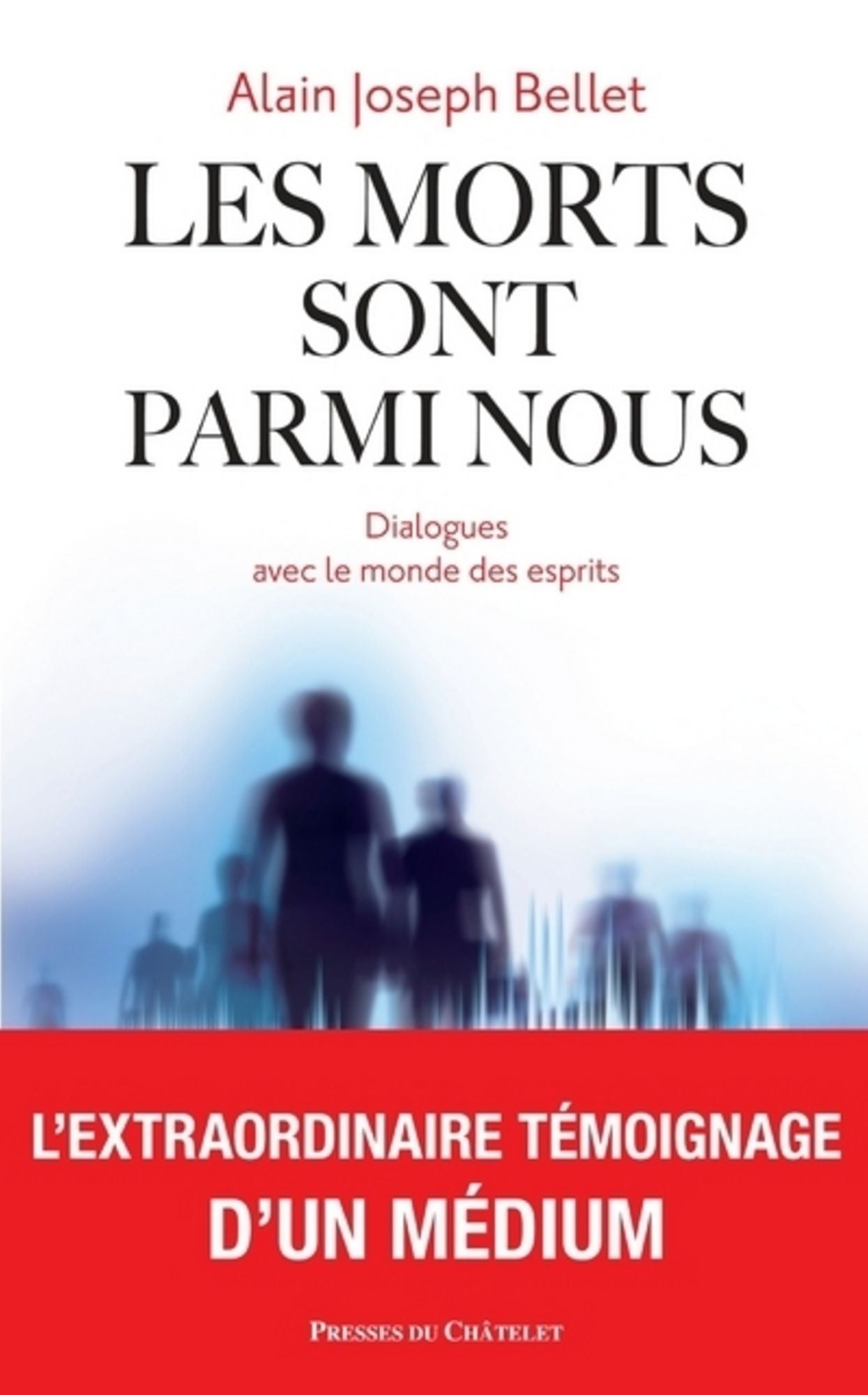 Les morts sont parmi nous: Dialogues avec le monde des esprits