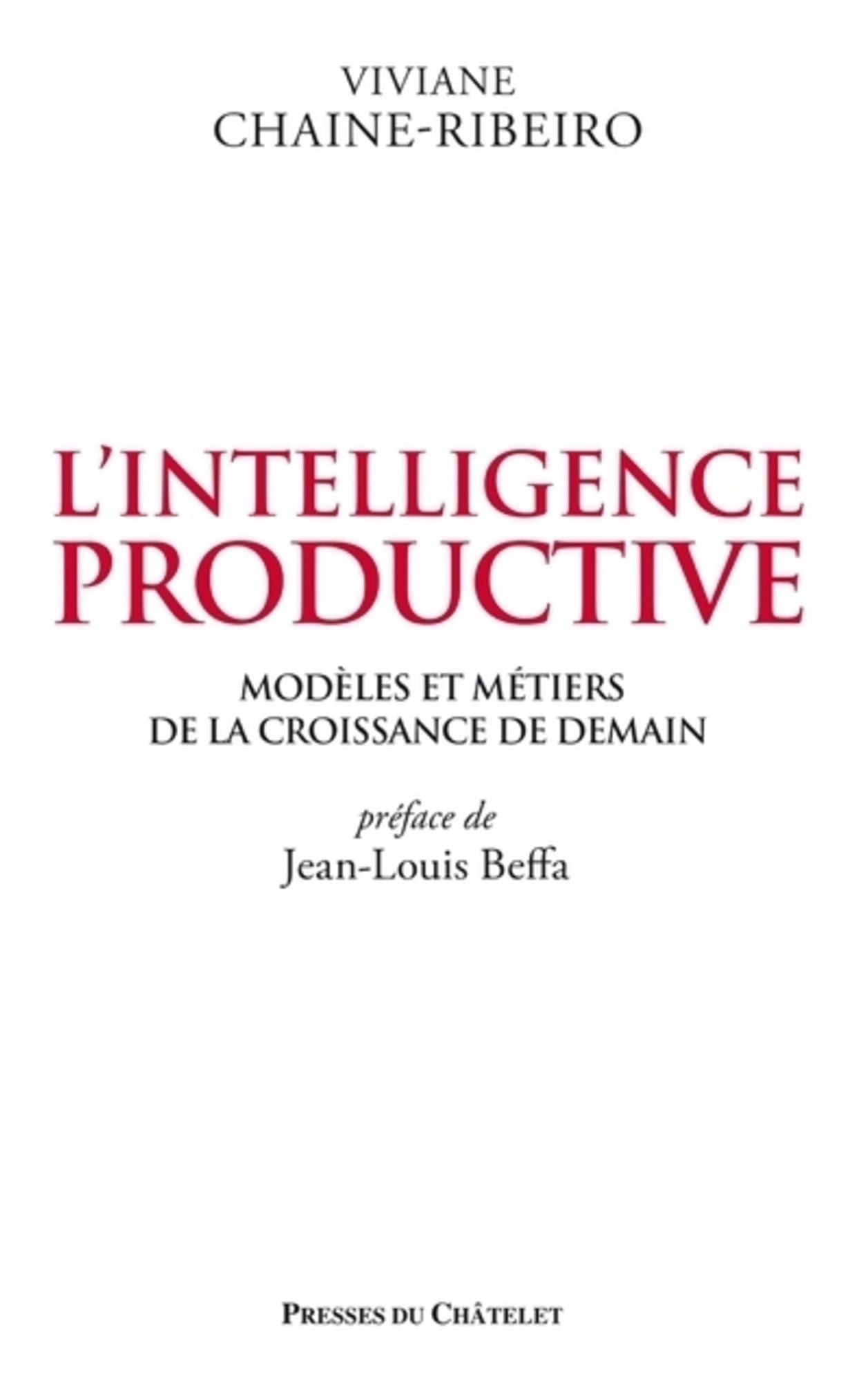 L'intelligence productive: Modèles et métiers de la croissance de demain