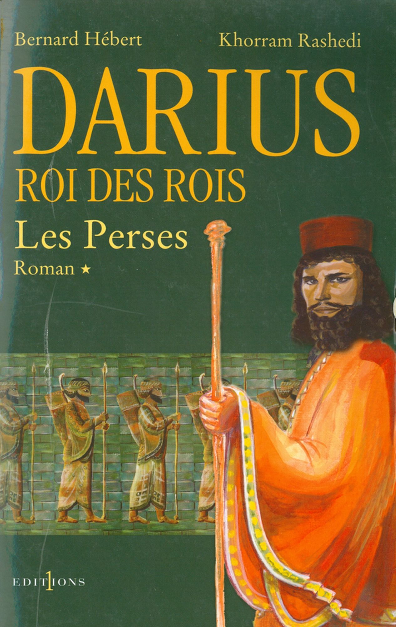 Les Perses, t.I : Darius, Roi des Rois