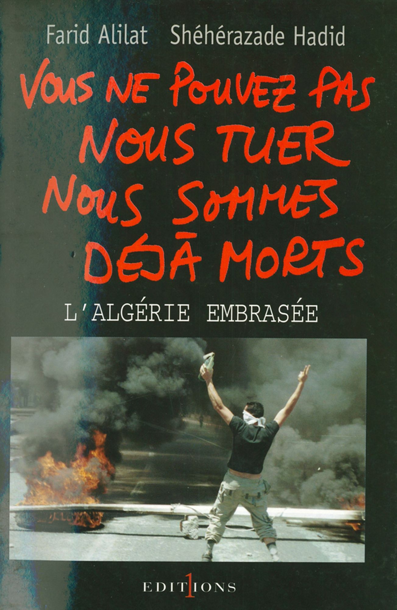 Vous ne pouvez pas nous tuer, nous sommes déjà morts !: Algérie embrasée