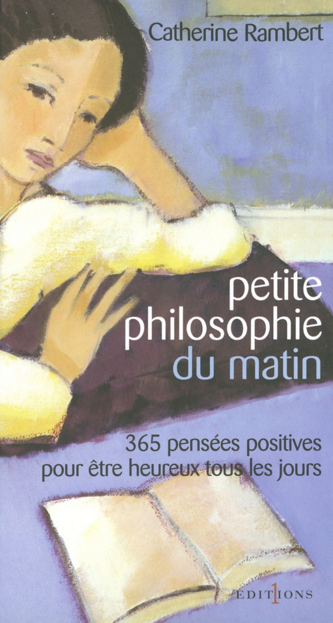 Petite philosophie du matin: 365 pensées positives pour être heureux tous les jours