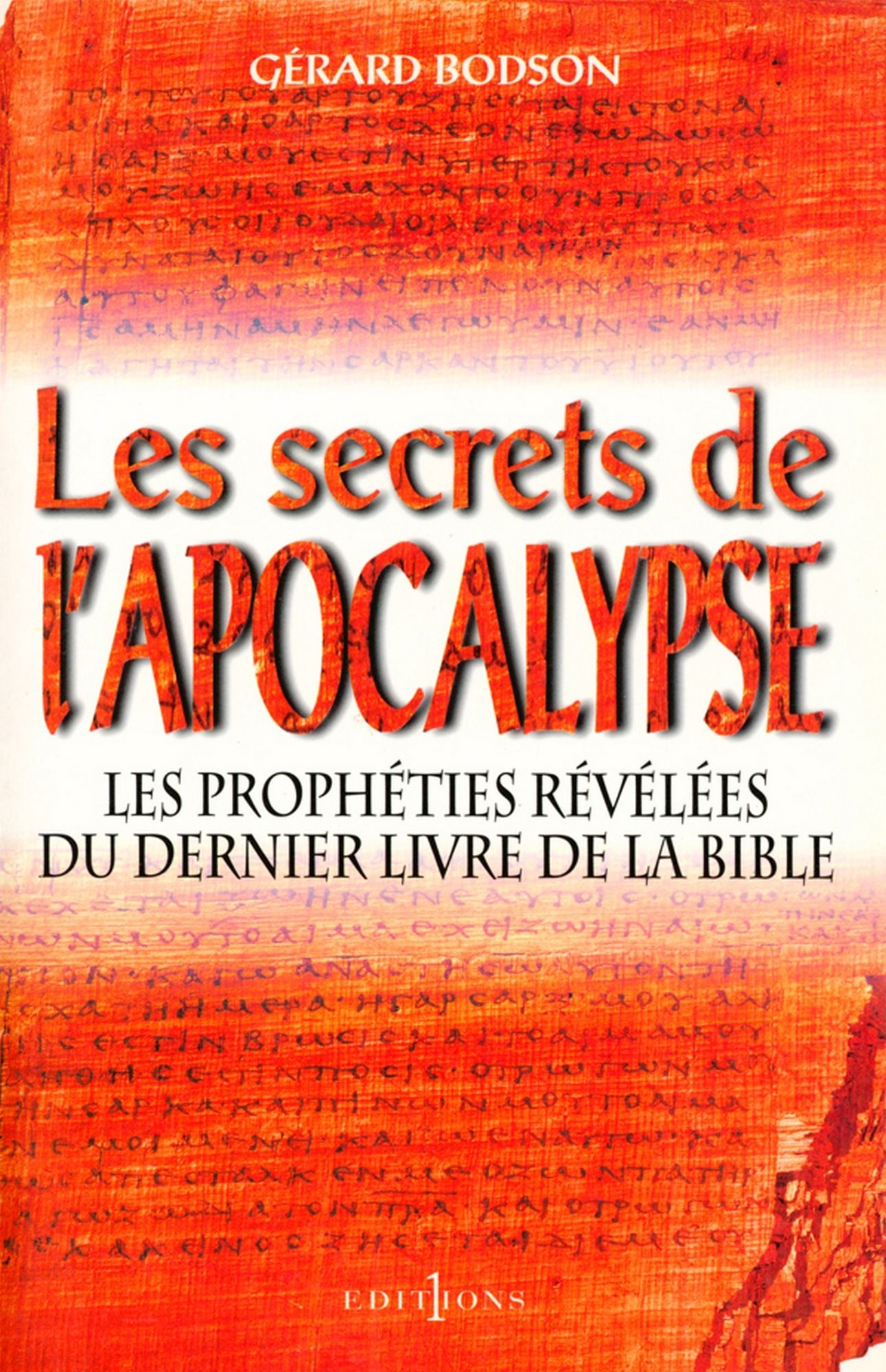 Les Secrets de l'Apocalypse: Les Prophéties révélées de dernier livre de la Bible