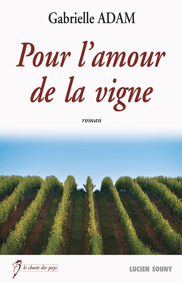 Pour l'amour de la vigne: Un roman familial au cour des coteaux français