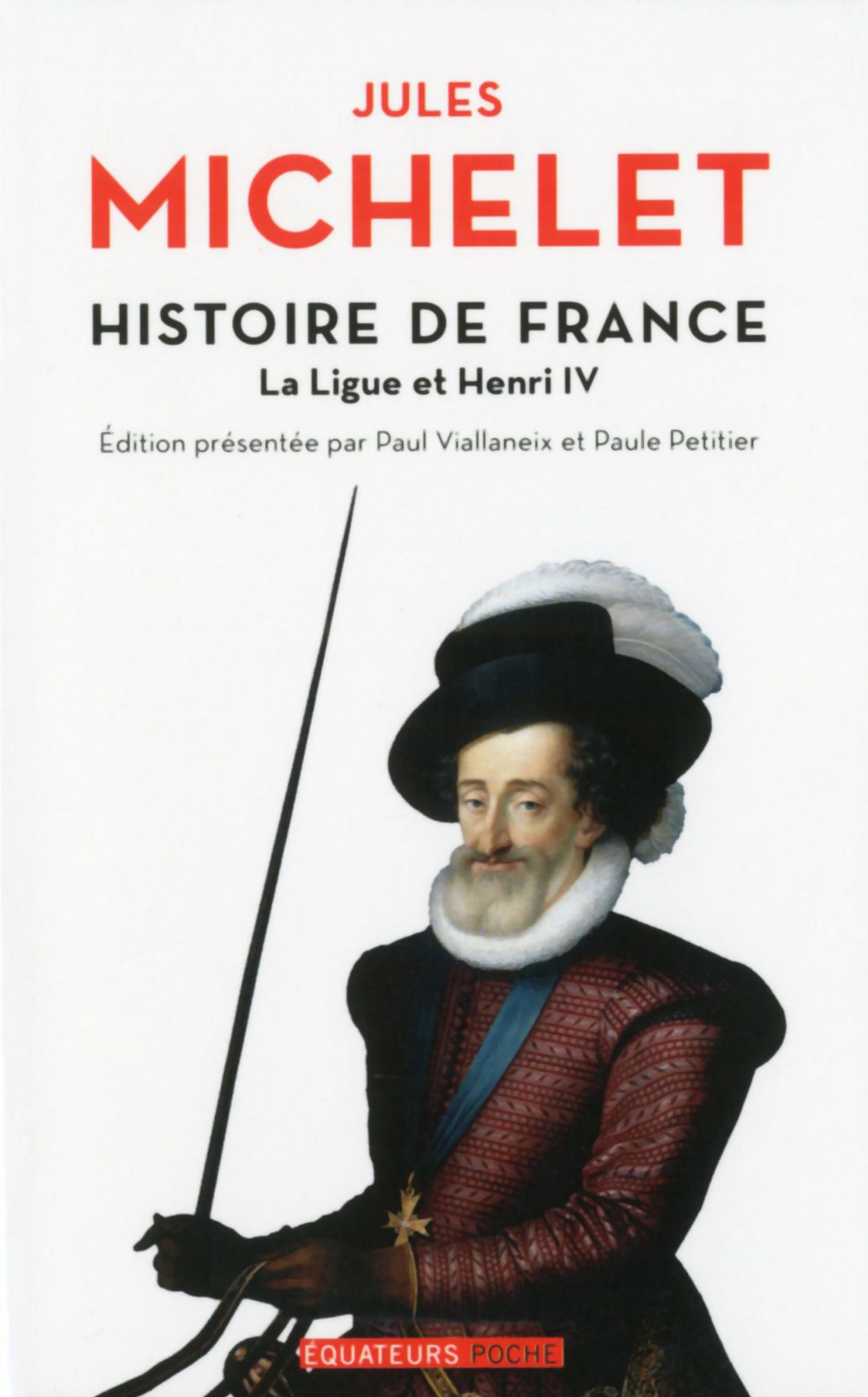 Histoire de France - tome 10 La ligue et Henri IV