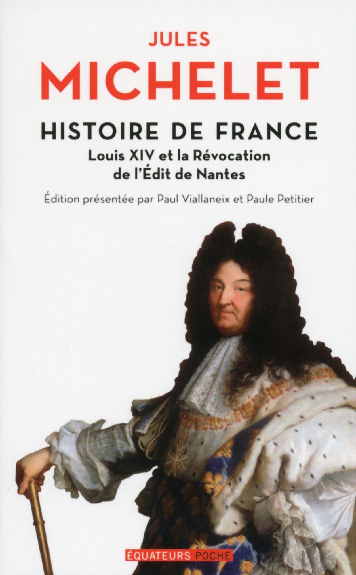 Histoire de France - tome 13 Louis XIV et la Révocation de l'Edit de Nantes
