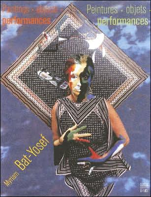 Myriam Bat-Yosef: Paintings, Objects, Performances