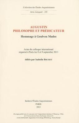 Augustin philosophe et predicateur. Hommage a Goulven Madec
