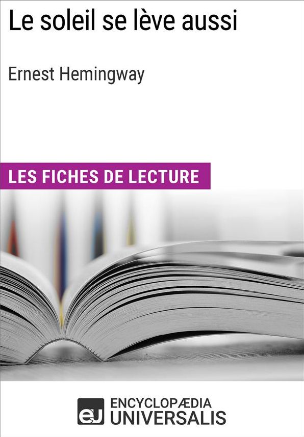 Le soleil se lève aussi d'Ernest Hemingway: Les Fiches de lecture d'Universalis