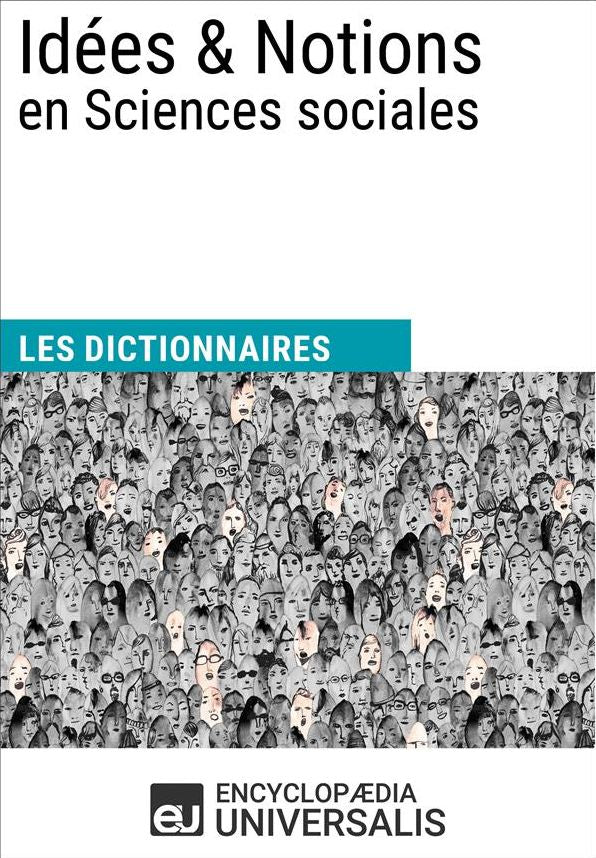 Dictionnaire des Idées & Notions en Sciences sociales: (Les Dictionnaires d'Universalis)