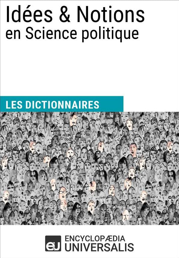 Dictionnaire des Idées & Notions en Science politique: (Les Dictionnaires d'Universalis)
