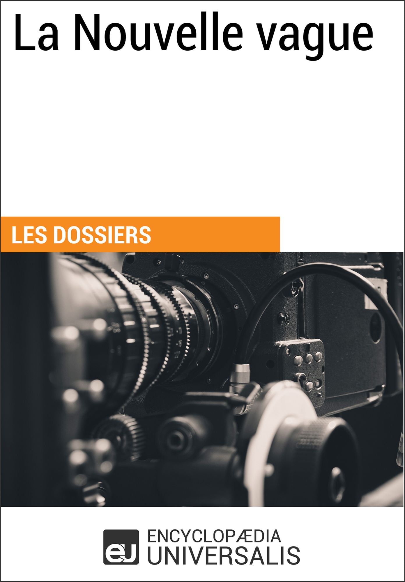 La Nouvelle Vague: (Les Dossiers d'Universalis)