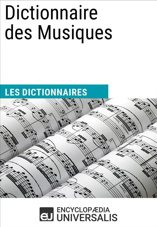 Dictionnaire des Musiques: (Les Dictionnaires d'Universalis)