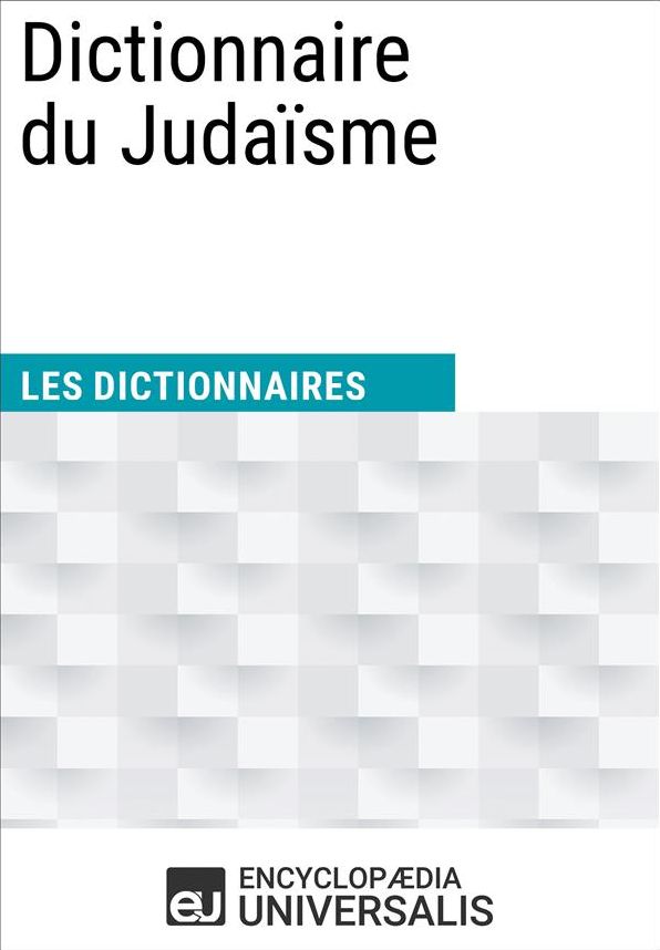 Dictionnaire du Judaïsme: (Les Dictionnaires d'Universalis)