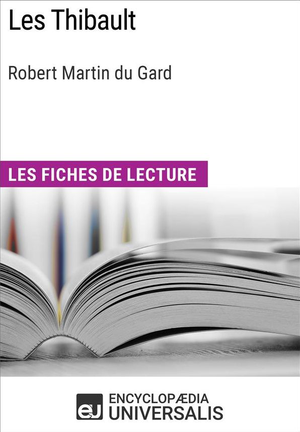 Les Thibault de Roger Martin du Gard: Les Fiches de lecture d'Universalis