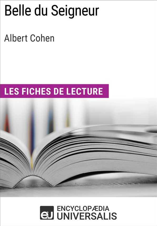 Belle du Seigneur d'Albert Cohen: Les Fiches de lecture d'Universalis