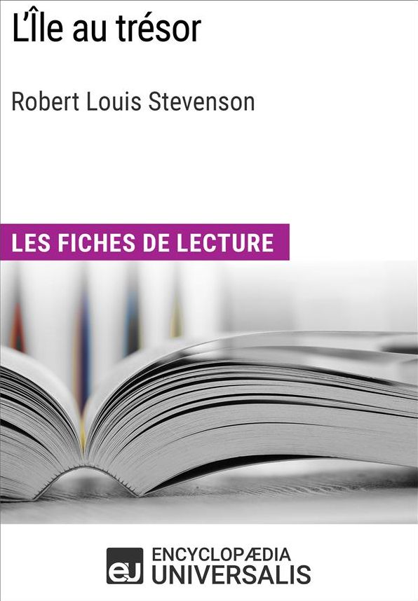 L'Île au trésor de Robert Louis Stevenson: Les Fiches de lecture d'Universalis