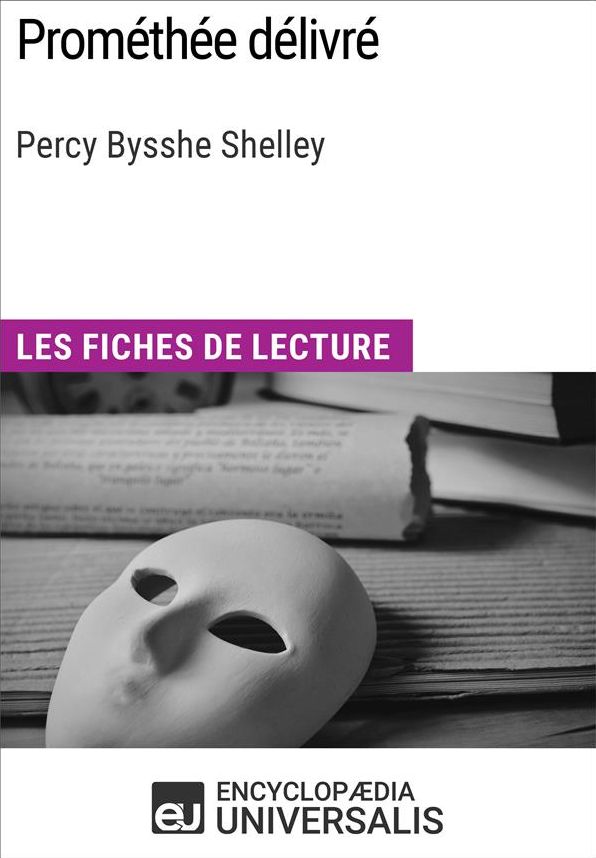 Prométhée délivré de Percy Bysshe Shelley: Les Fiches de lecture d'Universalis