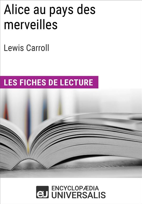 Alice au pays des merveilles de Lewis Carroll: Les Fiches de lecture d'Universalis