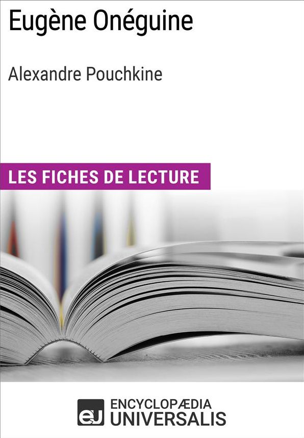 Eugène Onéguine d'Alexandre Pouchkine: Les Fiches de lecture d'Universalis