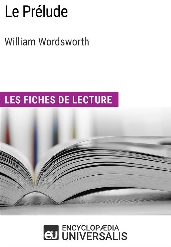 Le Prélude de William Wordsworth: Les Fiches de lecture d'Universalis