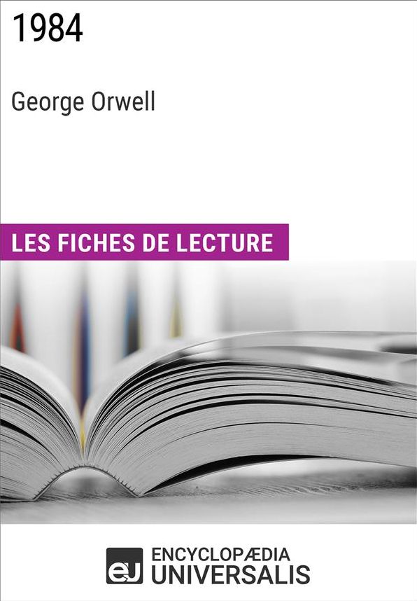 1984 de George Orwell: Les Fiches de lecture d'Universalis