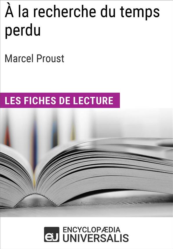 À la recherche du temps perdu de Marcel Proust: Les Fiches de lecture d'Universalis