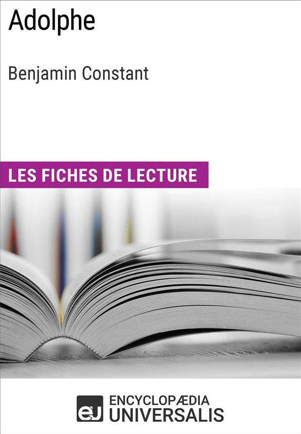 Adolphe de Benjamin Constant: Les Fiches de lecture d'Universalis