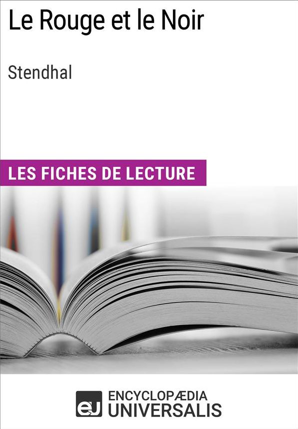 Le Rouge et le Noir de Henri Beyle, dit Stendhal: Les Fiches de lecture d'Universalis