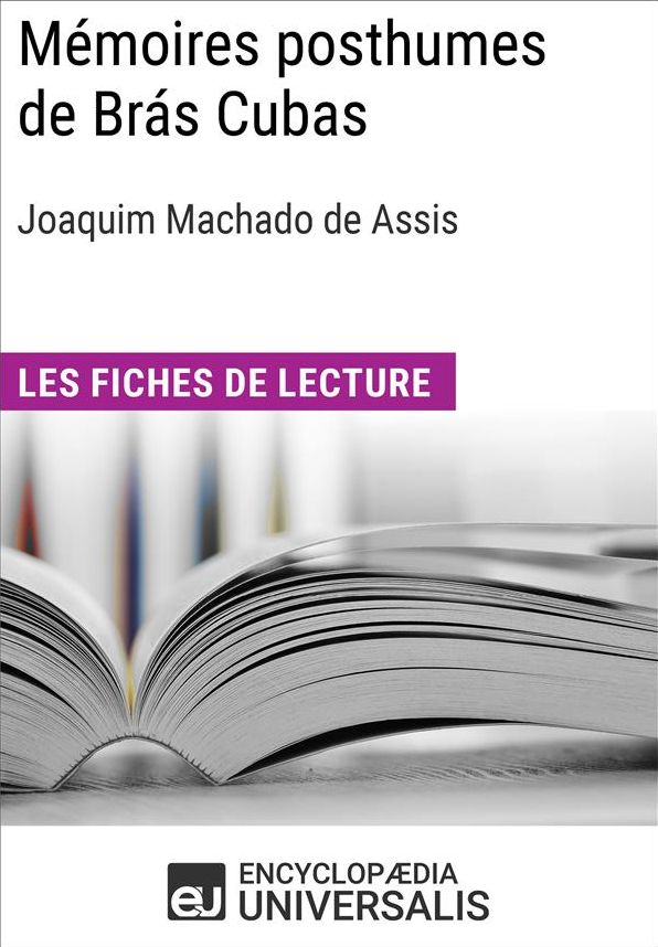 Mémoires posthumes de Brás Cubas de Joaquim Machado de Assis: Les Fiches de lecture d'Universalis