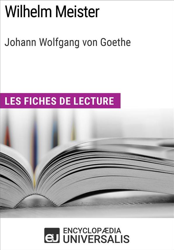 Wilhelm Meister de Goethe: Les Fiches de lecture d'Universalis