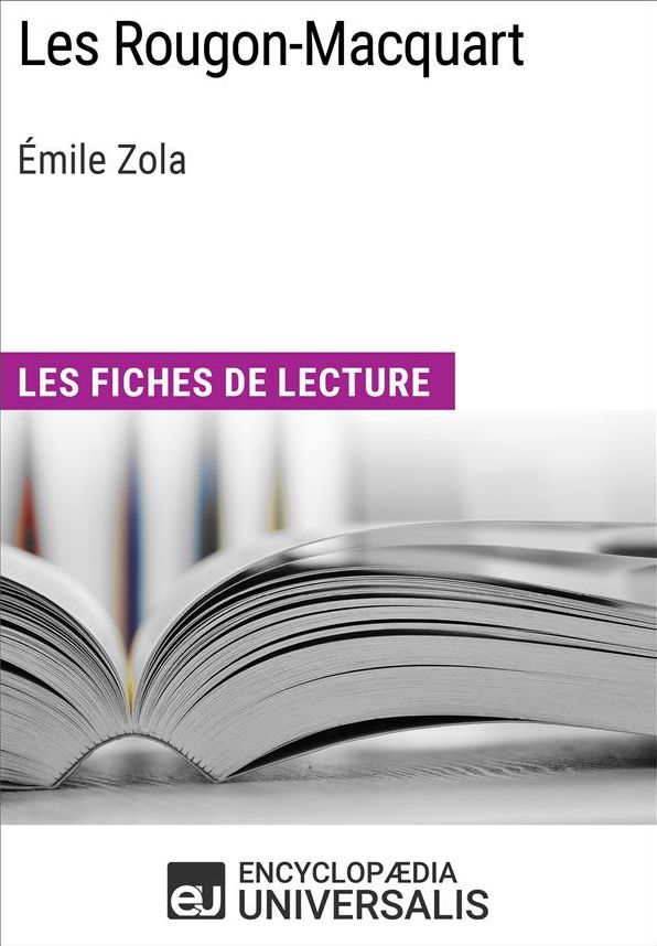 Les Rougon-Macquart d'Émile Zola: Les Fiches de lecture d'Universalis