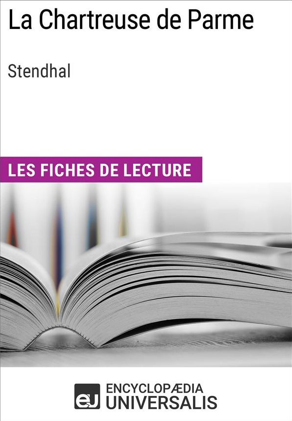 La Chartreuse de Parme de Stendhal: Les Fiches de lecture d'Universalis