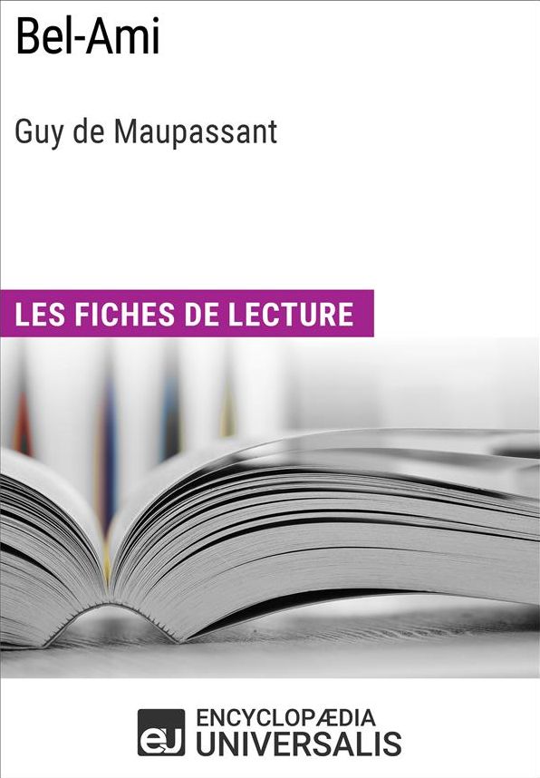 Bel-Ami de Guy de Maupassant: Les Fiches de lecture d'Universalis