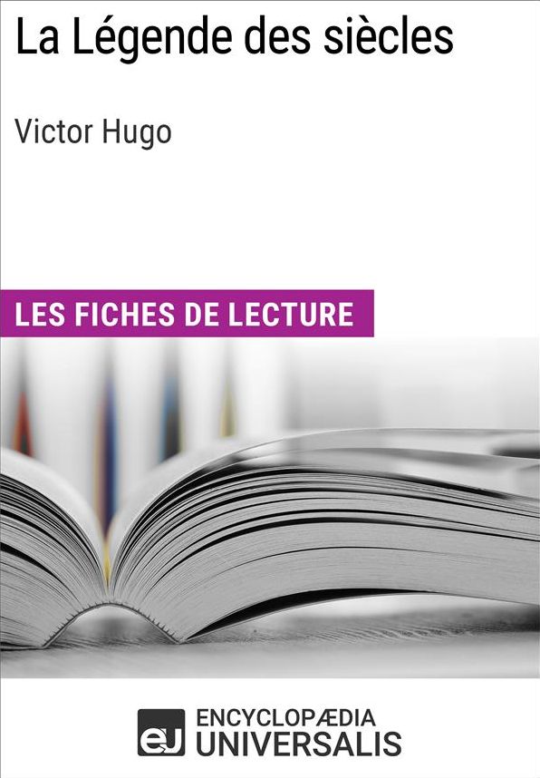 La Légende des siècles de Victor Hugo: Les Fiches de lecture d'Universalis