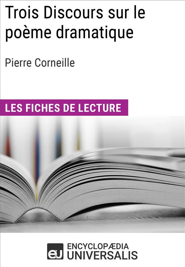 Trois Discours sur le poème dramatique de Pierre Corneille: Les Fiches de lecture d'Universalis
