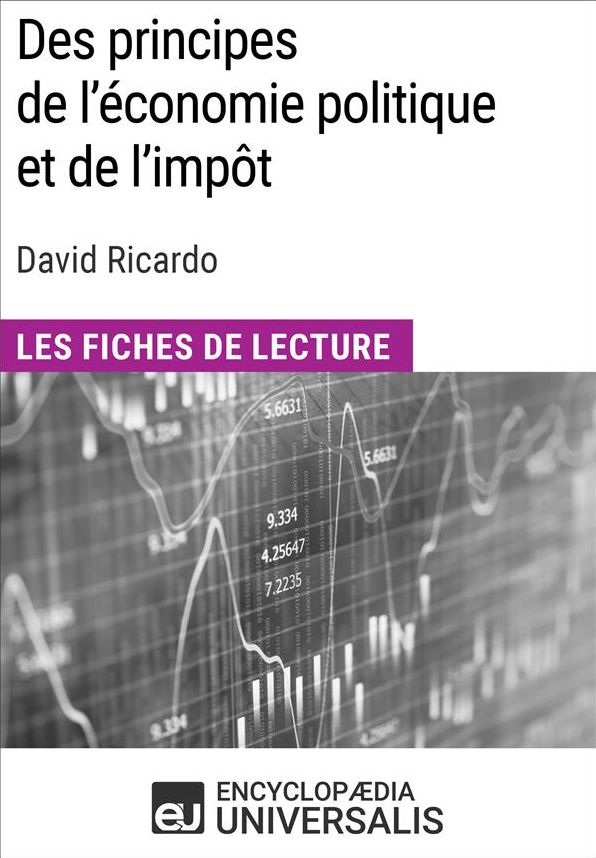 Des principes de l'économie politique et de l'impôt de David Ricardo: Les Fiches de lecture d'Universalis